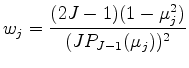 $\displaystyle w_j = \frac{(2J-1)(1-\mu_j^2)}{(J P_{J-1}(\mu_j))^2 }$