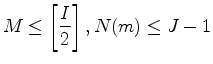 $ {\displaystyle M \le \left[ \frac{I}{2} \right] ,
N(m) \le J-1 }$