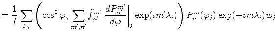 $\displaystyle = \frac{1}{I} \sum_{i,j} \left( \cos^2\varphi_j \sum_{m',n'} \til...
...t\vert _j \exp(i m' \lambda_i) \right) P_n^m(\varphi_j) \exp(-im \lambda_i) w_j$
