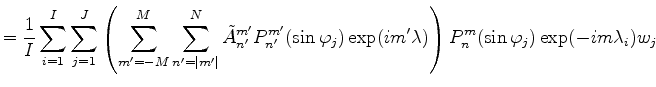 $\displaystyle = \frac{1}{I} \sum_{i=1}^I \sum_{j=1}^J \left( \sum_{m'=-M}^{M} \...
...hi_j) \exp(im' \lambda) \right) P_n^{m}(\sin \varphi_j) \exp(-im \lambda_i) w_j$