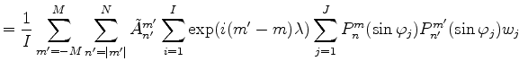$\displaystyle = \frac{1}{I} \sum_{m'=-M}^{M} \sum_{n'=\vert m'\vert}^N \tilde{A...
...) \lambda) \sum_{j=1}^J P_n^{m}(\sin \varphi_j) P_{n'}^{m'}(\sin \varphi_j) w_j$