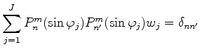 $\displaystyle \sum_{j=1}^J P_n^{m}(\sin \varphi_j) P_{n'}^{m}(\sin \varphi_j) w_j = \delta_{nn'}$
