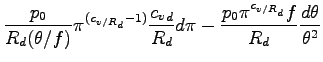 $\displaystyle \frac{p_{0}}{R_{d} (\theta/f) }
\pi^{(c_{v/R_{d}}-1)}
\frac{{c_{v...
..._{d}}
d\pi
-
\frac{p_{0} \pi^{c_{v/R_{d}}} f}{R_{d}}
\frac{d\theta}{\theta^{2}}$