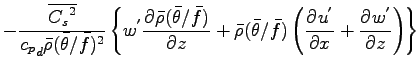 $\displaystyle - \frac{\overline{{C_{s}}^{2}}}{{c_{p}}_{d} \bar{\rho} (\bar{\the...
...o} (\bar{\theta}/\bar{f})
\left( \DP{u^{'}}{x} + \DP{w^{'}}{z} \right)
\right\}$
