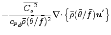 $\displaystyle - \frac{\overline{{C_{s}}^{2}}}{{c_{p}}_{d} \bar{\rho} (\bar{\the...
...f})^{2}}
\Ddiv \left\{
\bar{\rho} (\bar{\theta}/\bar{f}) \Dvect{u^{'}}
\right\}$