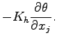 $\displaystyle - K_{h}\DP{\theta}{x_{j}}.$