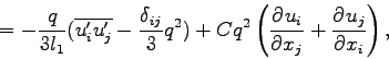 \begin{displaymath}
= - \frac{q}{3l_{1}}(\overline{u^{\prime}_{i}u^{\prime}_{j}...
...+ Cq^{2}\left(\DP{u_{i}}{x_{j}}
+ \DP{u_{j}}{x_{i}}\right),
\end{displaymath}
