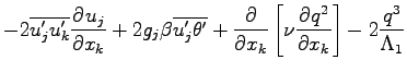 $\displaystyle - 2\overline{u^{\prime}_{j}u^{\prime}_{k}}\DP{u_{j}}{x_{k}}
+ 2g_...
...
+ \DP{}{x_{k}}\left[\nu \DP{q^{2}}{x_{k}}\right]
- 2\frac{q^{3}}{\Lambda _{1}}$
