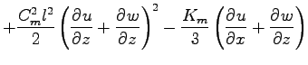 $\displaystyle + \frac{ C_{m}^{2} l^{2} }{2}
\left( \DP{u}{z} + \DP{w}{z}\right)^{2}
- \frac{K_{m}}{3}
\left( \DP{u}{x} + \DP{w}{z} \right)$