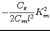 $\displaystyle - \frac{C_{\varepsilon}}{2 C_{m} l^{2}} K_{m}^{2}$