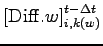 $\displaystyle \left[ {\rm Diff}.w \right]_{i,k(w)}^{t - \Delta t}$
