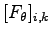 $\displaystyle [F_{\theta}]_{i,k}$