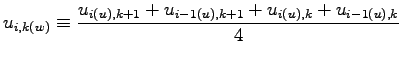 $\displaystyle u_{i,k(w)} \equiv \frac{u_{i(u), k+1} + u_{i-1(u), k+1}
+ u_{i(u), k} + u_{i-1(u), k}}{4}$