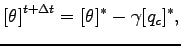 $\displaystyle \left[ \theta \right]^{t + \Delta t} =
[\theta]^{*} - \gamma [q_{c}]^{*},$