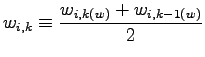 $\displaystyle w_{i,k} \equiv \frac{w_{i, k(w)} + w_{i, k-1(w)}}{2}$