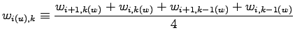 $\displaystyle w_{i(u),k} \equiv \frac{w_{i+1, k(w)} + w_{i, k(w)}
+ w_{i+1, k-1(w)} + w_{i, k-1(w)}}{4}$