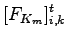 $\displaystyle [F_{K_m}]_{i,k}^{t}$