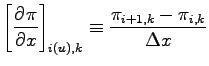 $\displaystyle \left[\DP{\pi}{x} \right]_{i(u),k}
\equiv \frac{\pi_{i+1, k} - \pi_{i, k}}{\Delta x}$