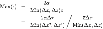 \begin{eqnarray*}
\mbox{Max}(\epsilon)
&=& \frac{2\alpha}{\mbox{Min}(\Delta x...
...overline{c}\Delta \tau}{\mbox{Min}(\Delta x, \Delta z)}
\right.
\end{eqnarray*}