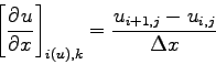 \begin{displaymath}
\left[\DP{u}{x} \right]_{i(u),k} =
\frac{u_{i+1,j} - u_{i,j}}{\Delta x}
\end{displaymath}