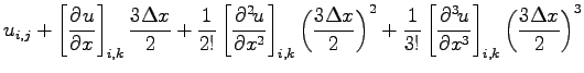 $\displaystyle u_{i,j}
+ \left[\DP{u}{x} \right]_{i,k}\frac{3\Delta x}{2}
+ \fra...
...rac{1}{3!}\left[\DP[3]{u}{x} \right]_{i,k}
\left(\frac{3\Delta x}{2}\right)^{3}$