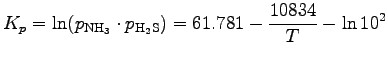 $\displaystyle K_{p}
= \ln(p_{\rm NH_{3}} \cdot p_{\rm H_{2}S})
= 61.781 - \frac{10834}{T} - \ln{10^{2}}$