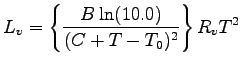 $\displaystyle L_{v} = \left\{
\frac{B \ln(10.0)}{ (C + T - T_{0})^{2} }
\right\} R_{v} T^{2}$
