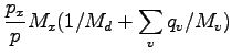 $\displaystyle \frac{p_{x}}{p} M_{x} (1/M_{d} + \sum_{v} q_{v}/M_{v})$