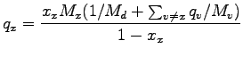 $\displaystyle q_{x} =
\frac{ x_{x} M_{x} (1/M_{d} + \sum_{v \neq x} q_{v}/M_{v})}{ 1 - x_{x} }$