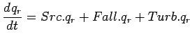 $\displaystyle \DD{q_{r}}{t} = Src.q_{r} + Fall.q_{r} + Turb.q_{r}$
