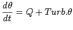 $\displaystyle \DD{\theta}{t} = Q + Turb.\theta$
