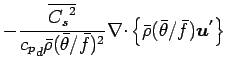 $\displaystyle - \frac{\overline{{C_{s}}^{2}}}{{c_{p}}_{d} \bar{\rho} (\bar{\the...
...f})^{2}}
\Ddiv \left\{
\bar{\rho} (\bar{\theta}/\bar{f}) \Dvect{u^{'}}
\right\}$