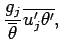 $\displaystyle \frac{g_{j}}{\overline{\theta}}
\overline{u^{\prime}_{j} \theta^{\prime}} ,$