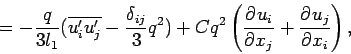 \begin{displaymath}
= - \frac{q}{3l_{1}}(\overline{u^{\prime}_{i}u^{\prime}_{j}...
...+ Cq^{2}\left(\DP{u_{i}}{x_{j}}
+ \DP{u_{j}}{x_{i}}\right),
\end{displaymath}