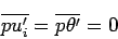 \begin{displaymath}
\overline{pu^{\prime}_{i}} = \overline{p\theta^{\prime} } = 0
\end{displaymath}