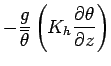 $\displaystyle - \frac{g}{\overline{\theta}}
\left( K_{h} \DP{\theta}{z} \right)$