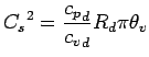 $\displaystyle {C_{s}}^{2}
= \frac{{c_{p}}_{d}}{{c_{v}}_{d}} R_{d} \pi \theta_{v}$