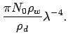 $\displaystyle \frac{\pi N_{0}\rho_{w}}{\rho_{d}}\lambda ^{-4}.$