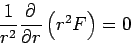 \begin{displaymath}
\frac{1}{r^{2}}\DP{}{r}\left(r^{2}F\right) = 0
\end{displaymath}