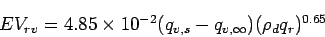 \begin{displaymath}
EV_{rv} = 4.85\times 10^{-2}(q_{v,s} -q_{v,\infty})(\rho_{d}q_{r})^{0.65}
\end{displaymath}