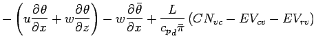 $\displaystyle - \left( u \DP{\theta}{x} + w \DP{\theta}{z} \right)
- w\DP{\bar{...
...x}
+ \frac{L}{{c_{p}}_{d} \bar{\pi}} \left( CN_{vc} - EV_{cv} - EV_{rv} \right)$