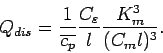 \begin{displaymath}
Q_{dis} = \frac{1}{\overline{c_{p}}}\frac{C_{\varepsilon}}{l}
\frac{K_{m}^{3}}{(C_{m}l)^{3}}.
\end{displaymath}
