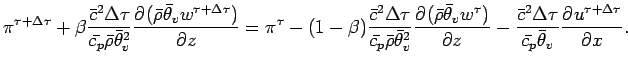 $\displaystyle \pi^{\tau + \Delta \tau}
+ \beta \frac{\bar{c}^{2}\Delta \tau}{\b...
...^{2} \Delta \tau}{\bar{c_{p}} \bar{\theta}_{v}} \DP{u^{\tau + \Delta \tau}}{x}.$