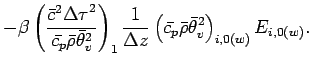 $\displaystyle - \beta
\left(
\frac{\bar{c}^{2}{\Delta \tau}^{2}}{\bar{c_{p}} \b...
...\left(
\bar{c_{p}} \bar{\rho} \bar{\theta}_{v}^{2}
\right)_{i,0(w)}
E_{i,0(w)}.$