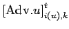 $\displaystyle \left[ {\rm Adv}.{u} \right]_{i(u),k}^{t}$