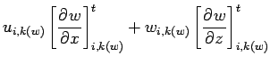 $\displaystyle u_{i,k(w)}\left[\DP{w}{x}\right]_{i,k(w)}^{t}
+ w_{i,k(w)}\left[\DP{w}{z}\right]_{i,k(w)}^{t}$