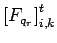 $\displaystyle \left[F_{q_{r}}\right]_{i,k}^{t}$