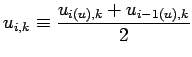 $\displaystyle u_{i,k} \equiv \frac{u_{i(u), k} + u_{i-1(u), k}}{2}$