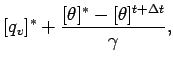 $\displaystyle [q_{v}]^{*} + \frac{[\theta]^{*} - [\theta]^{t + \Delta t}}{\gamma},$