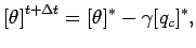 $\displaystyle \left[ \theta \right]^{t + \Delta t} =
[\theta]^{*} - \gamma [q_{c}]^{*},$